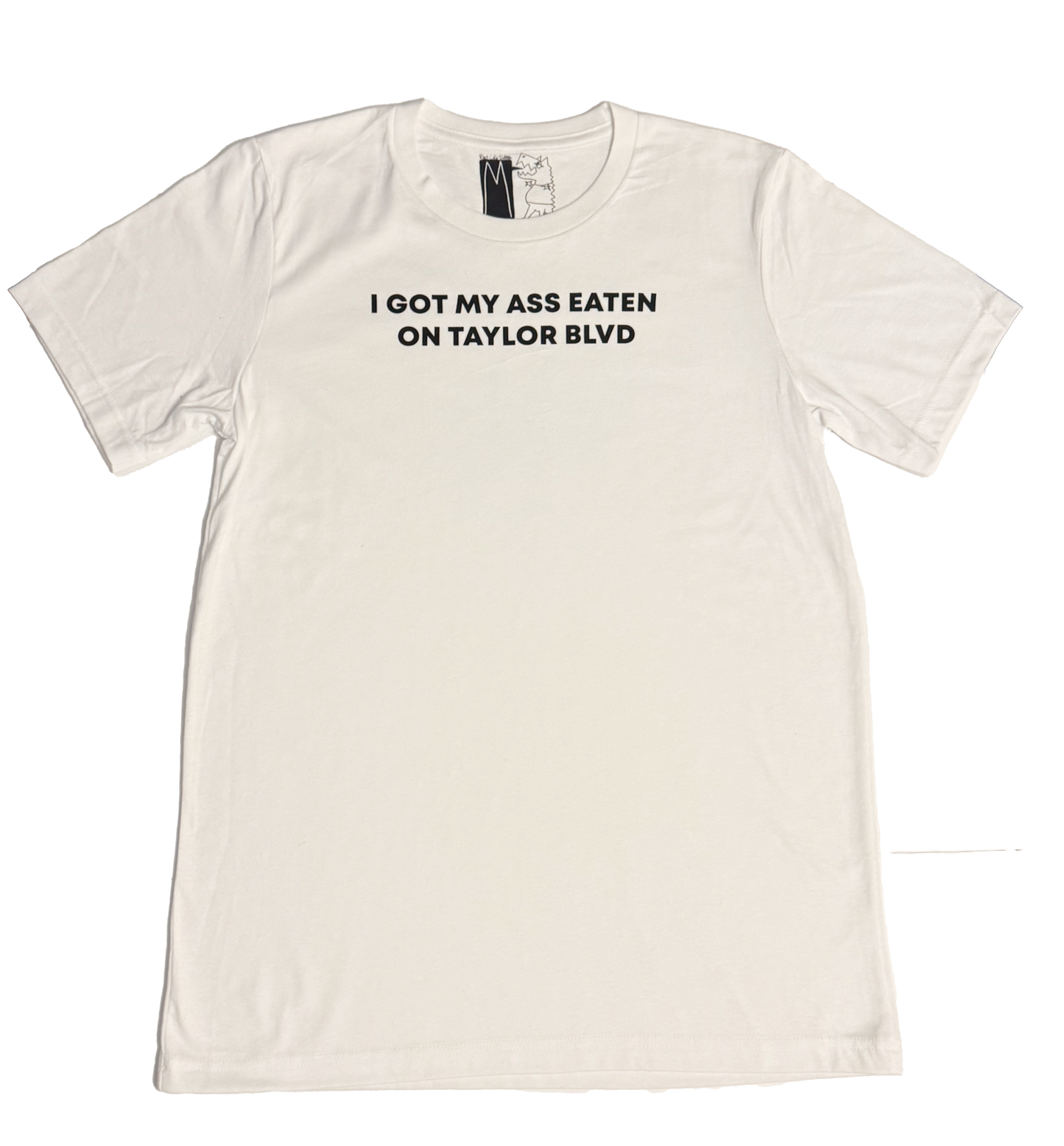 I Got My Ass Eaten On Taylor Blvd T-Shirt